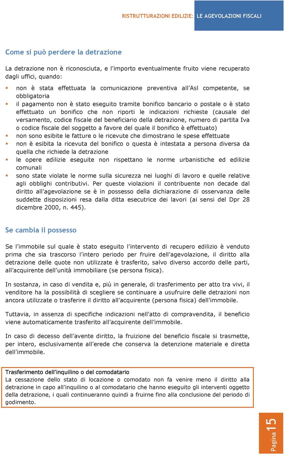 codice fiscale del beneficiario della detrazione, numero di partita Iva o codice fiscale del soggetto a favore del quale il bonifico è effettuato) non sono esibite le fatture o le ricevute che