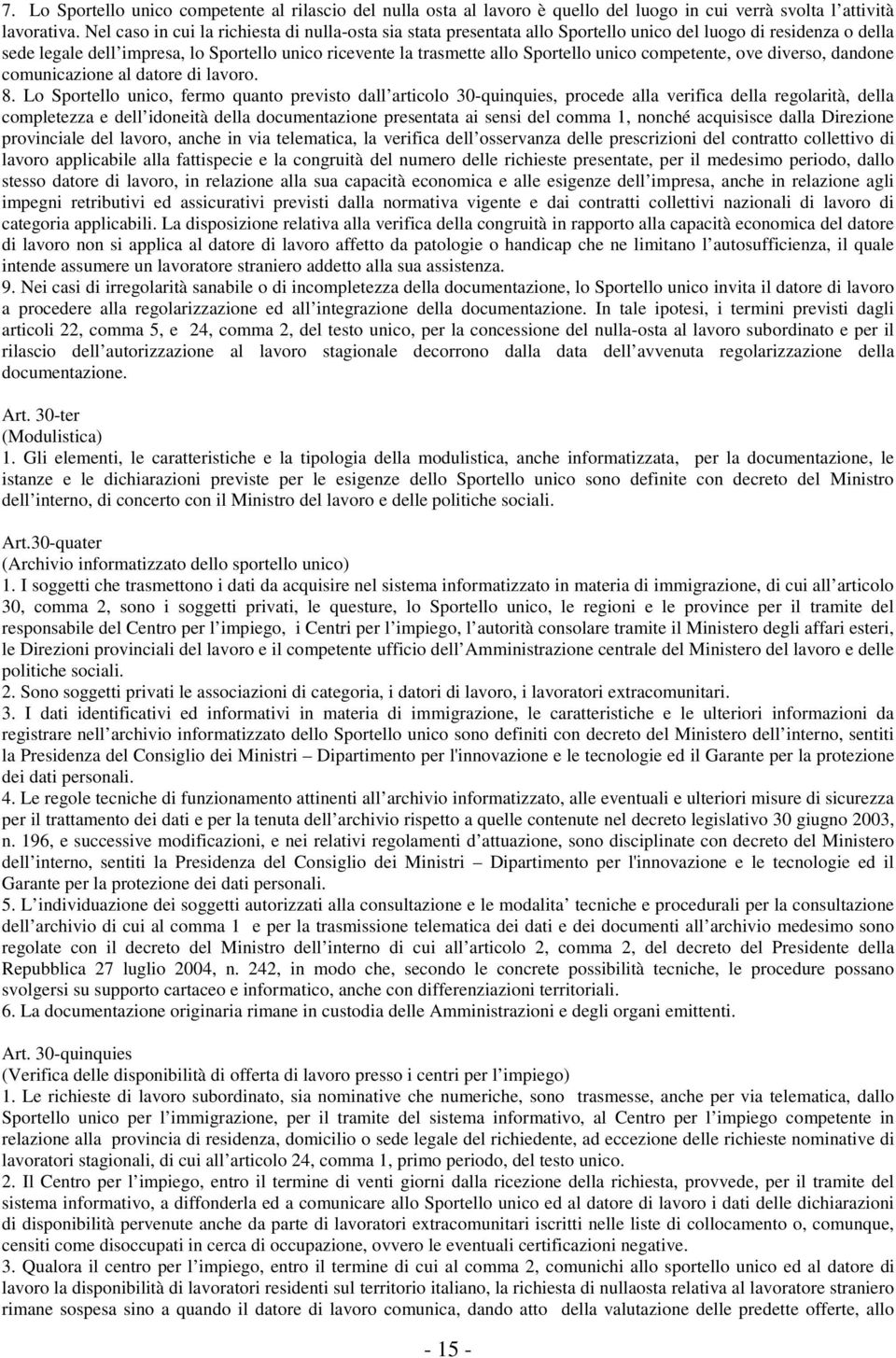 unico competente, ove diverso, dandone comunicazione al datore di lavoro. 8.