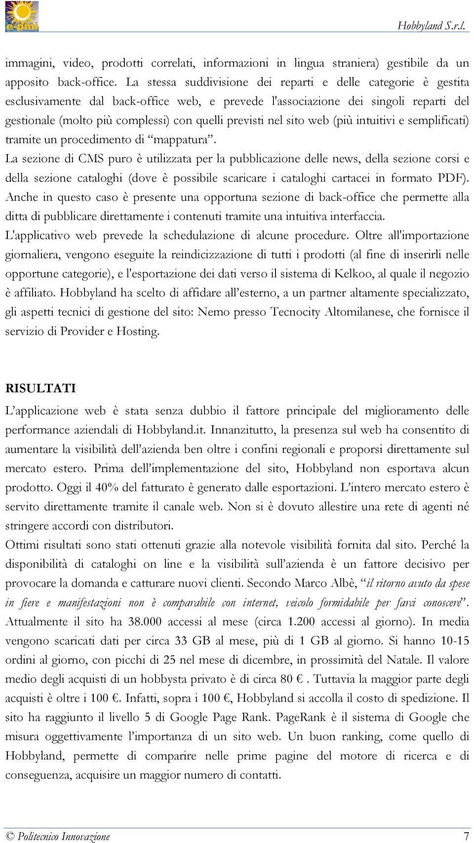 previsti nel sito web (più intuitivi e semplificati) tramite un procedimento di mappatura.