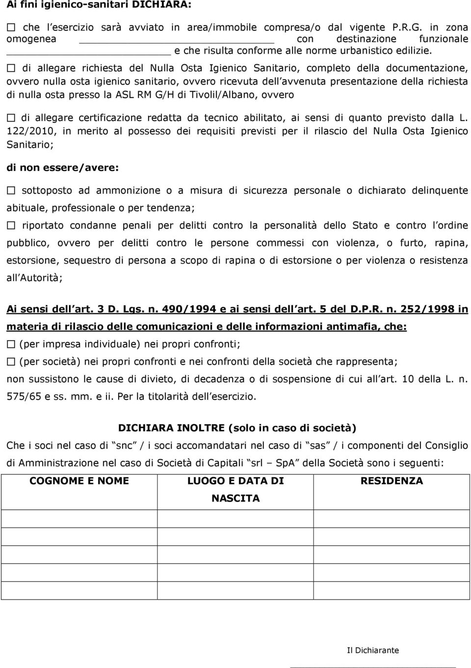 di allegare richiesta del Nulla Osta Igienico Sanitario, completo della documentazione, ovvero nulla osta igienico sanitario, ovvero ricevuta dell avvenuta presentazione della richiesta di nulla osta