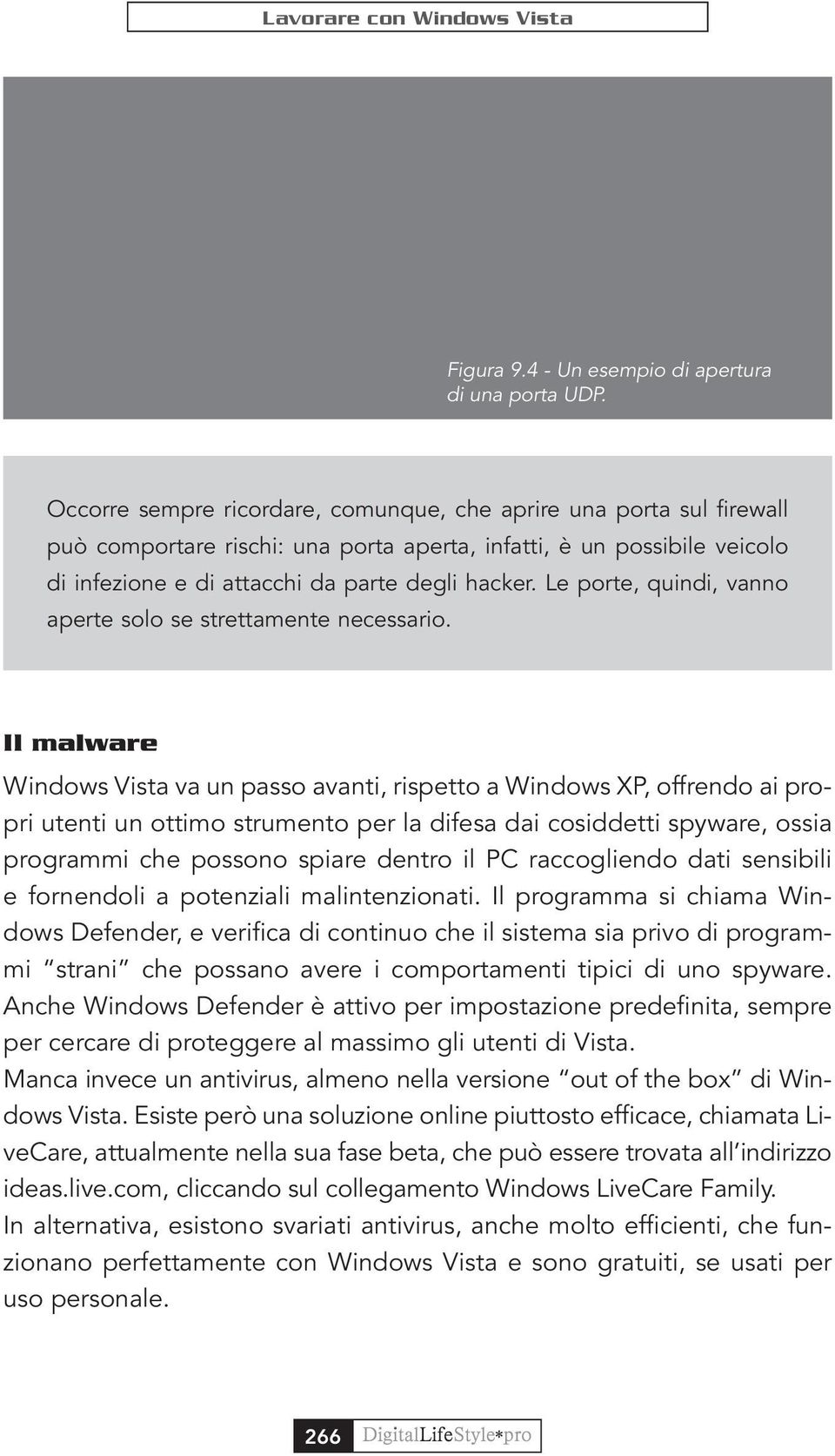 Le porte, quindi, vanno aperte solo se strettamente necessario.