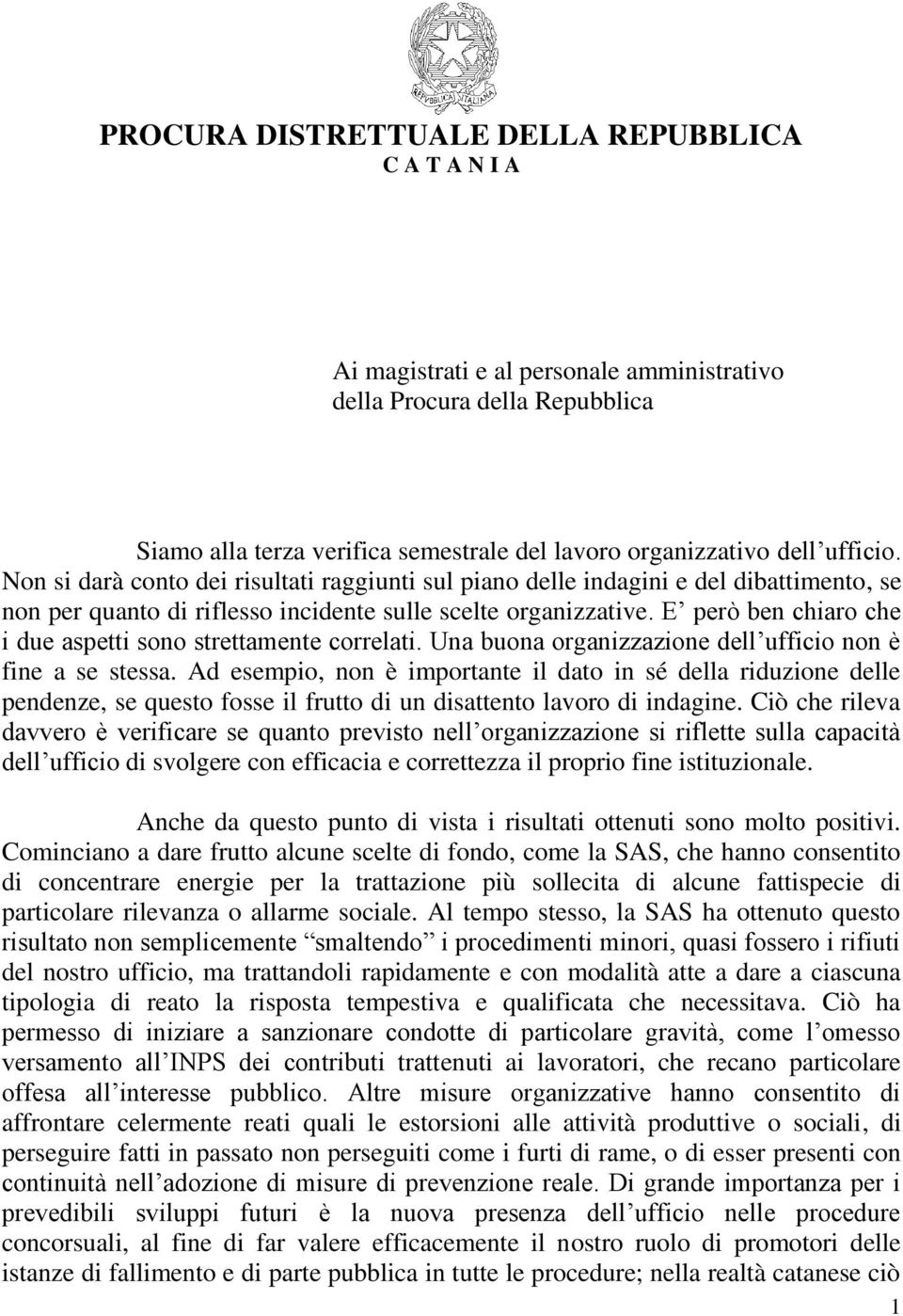 E però ben chiaro che i due aspetti sono strettamente correlati. Una buona organizzazione dell ufficio non è fine a se stessa.