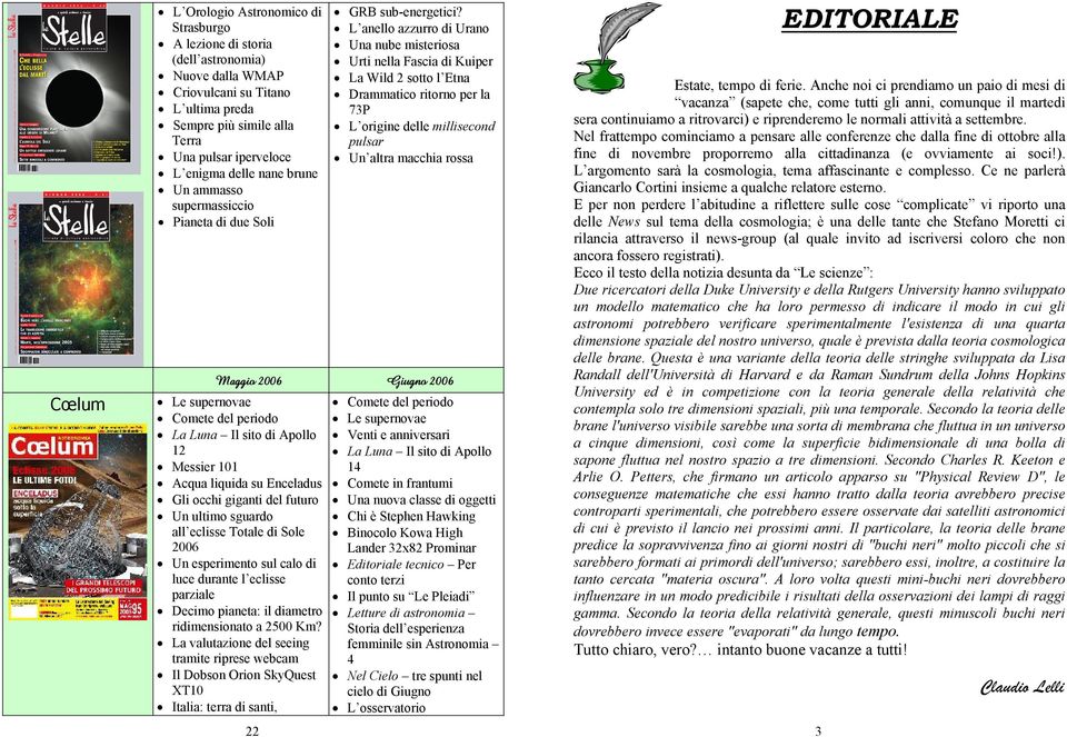 L anello azzurro di Urano Una nube misteriosa Urti nella Fascia di Kuiper La Wild 2 sotto l Etna Drammatico ritorno per la 73P L origine delle millisecond pulsar Un altra macchia rossa Maggio 2006