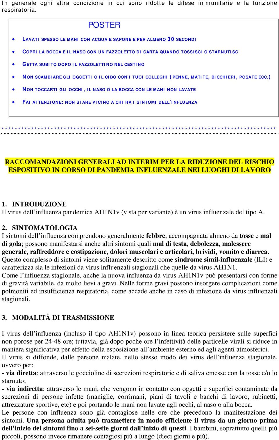 NON SCAMBIARE GLI OGGETTI O IL CIBO CON I TUOI COLLEGHI (PENNE, MATITE, BICCHIERI, POSATE ECC.