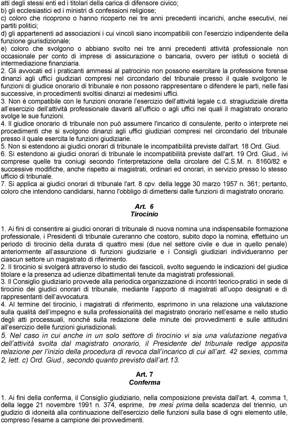 svolgono o abbiano svolto nei tre anni precedenti attività professione non occasione per conto di imprese di assicurazione o bancaria, ovvero per istituti o società di intermediazione finanziaria. 2.