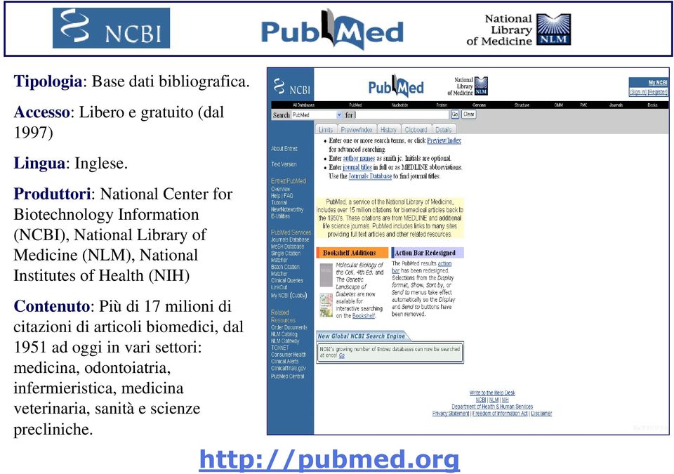 National Institutes of Health (NIH) Contenuto: Più di 17 milioni di citazioni di articoli biomedici, dal 1951