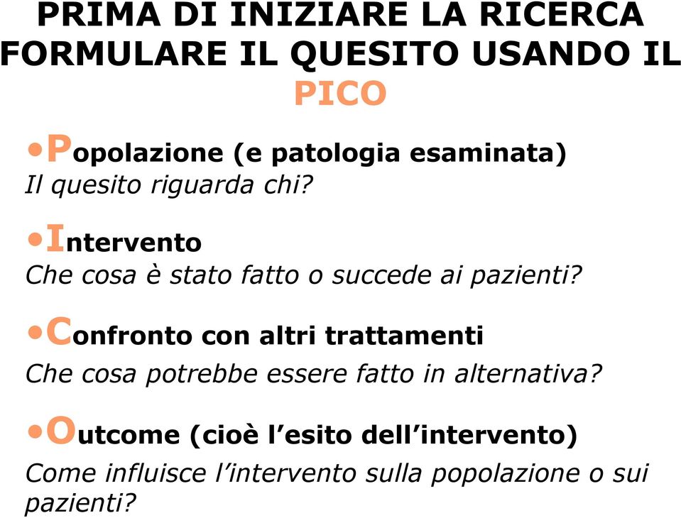 Intervento Che cosa è stato fatto o succede ai pazienti?