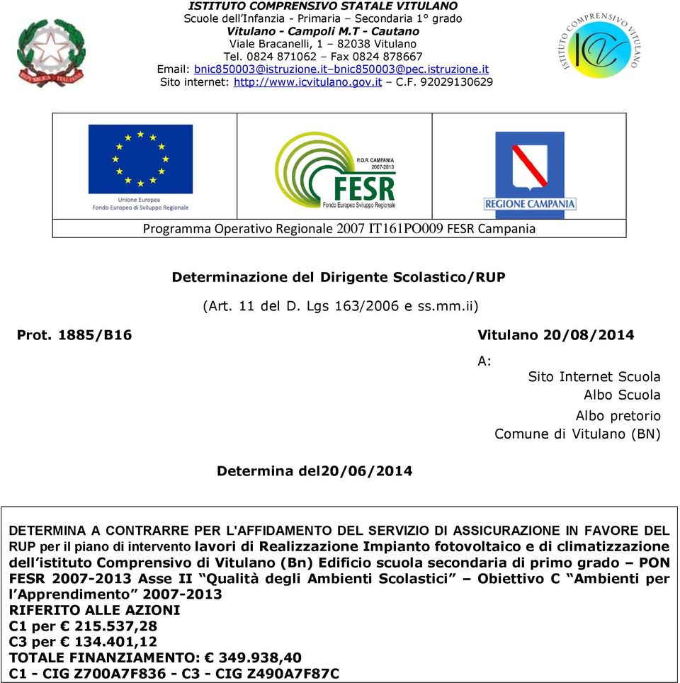 DI ASSICURAZIONE IN FAVORE DEL RUP per il piano di intervento lavori di Realizzazione Impianto fotovoltaico e di climatizzazione dell istituto Comprensivo di Vitulano (Bn) Edificio