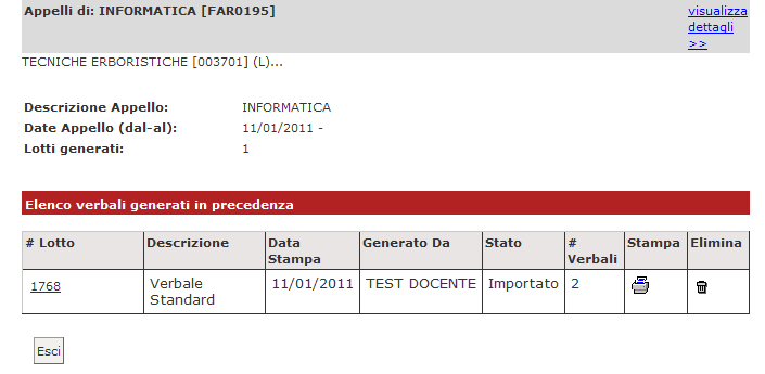 RISTAMPA/CORREZIONE VERBALI Una volta generati dei verbali, nella pagina di dettaglio relativo all appello appare la funzione di Ristampa e Correzione (utile per cancellare un intero lotto e