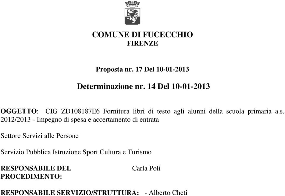 s. 2012/2013 - Impegno di spesa e accertamento di entrata Settore Servizi alle Persone Servizio