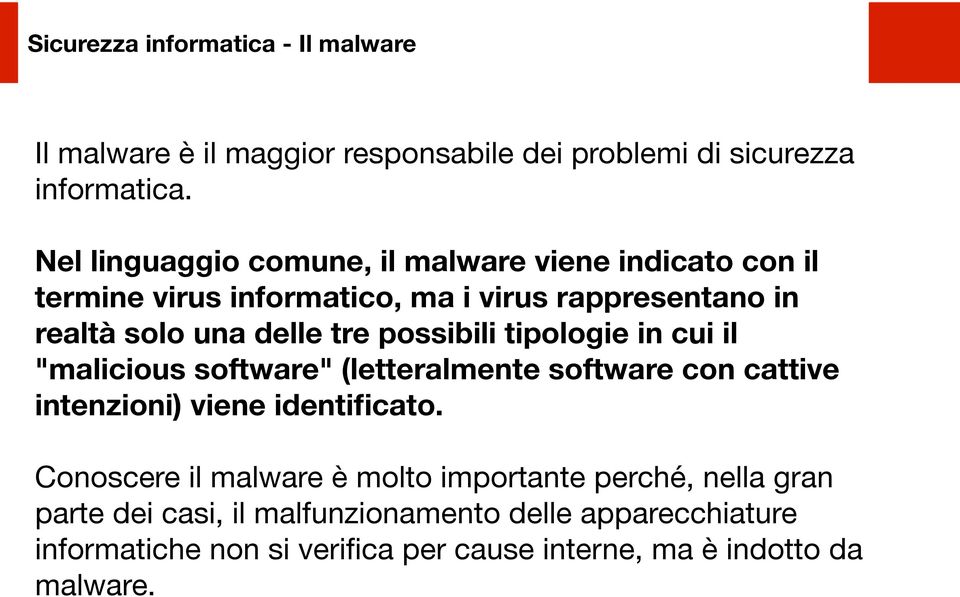 possibili tipologie in cui il "malicious software" (letteralmente software con cattive intenzioni) viene identificato.