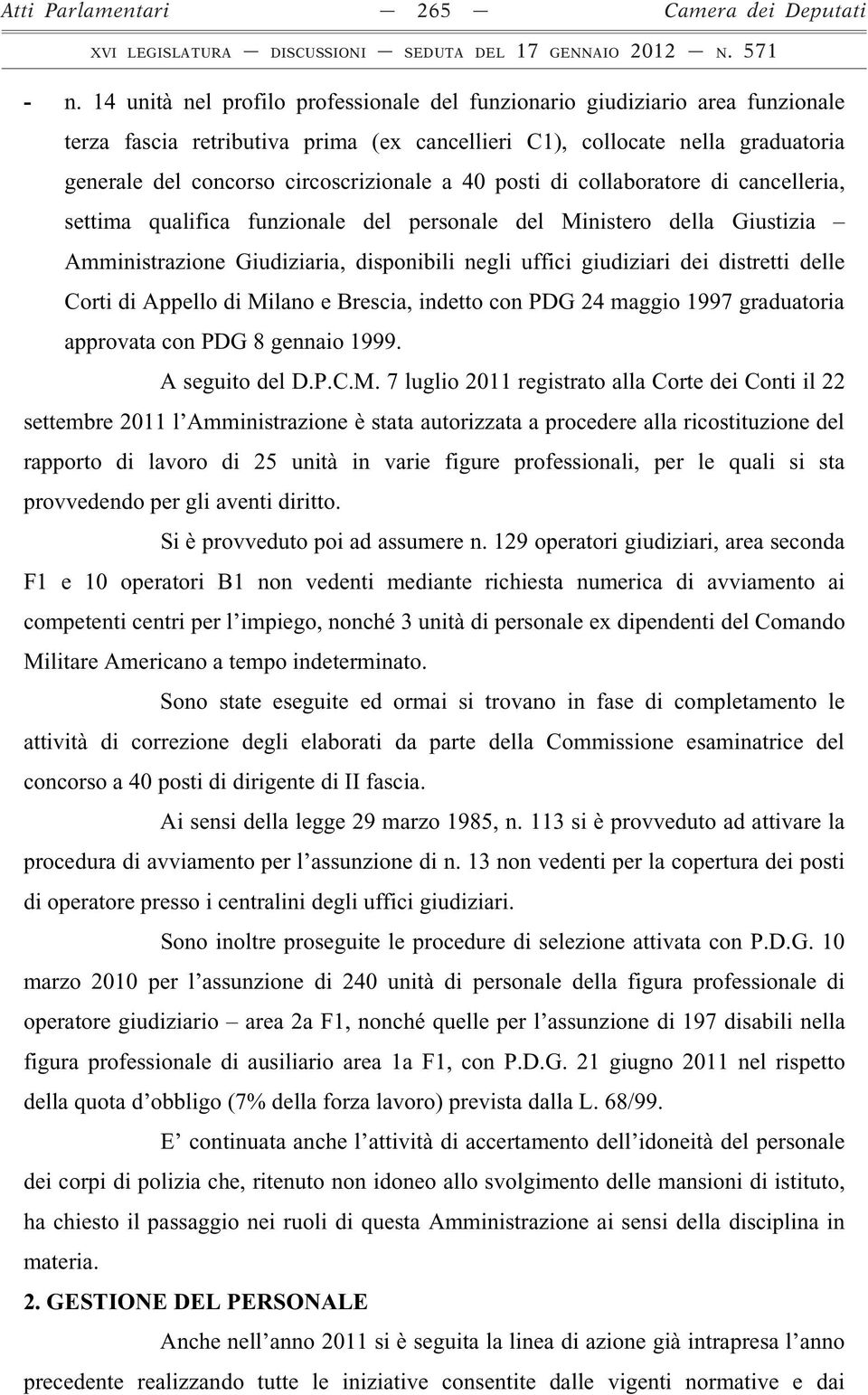 40 posti di collaboratore di cancelleria, settima qualifica funzionale del personale del Ministero della Giustizia Amministrazione Giudiziaria, disponibili negli uffici giudiziari dei distretti delle