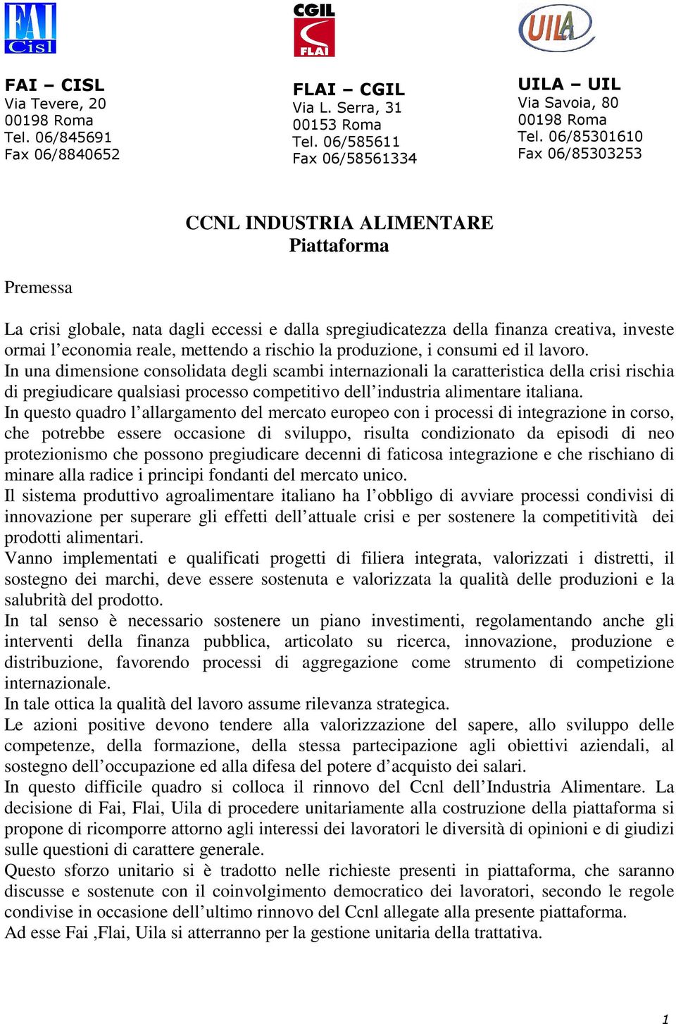 mettendo a rischio la produzione, i consumi ed il lavoro.