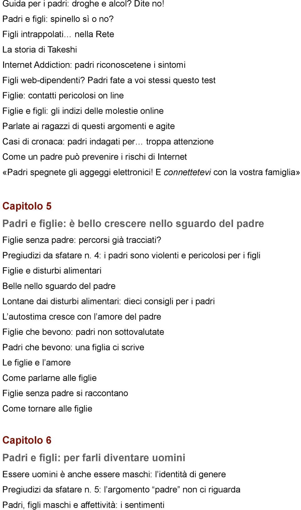 per troppa attenzione Come un padre può prevenire i rischi di Internet «Padri spegnete gli aggeggi elettronici!