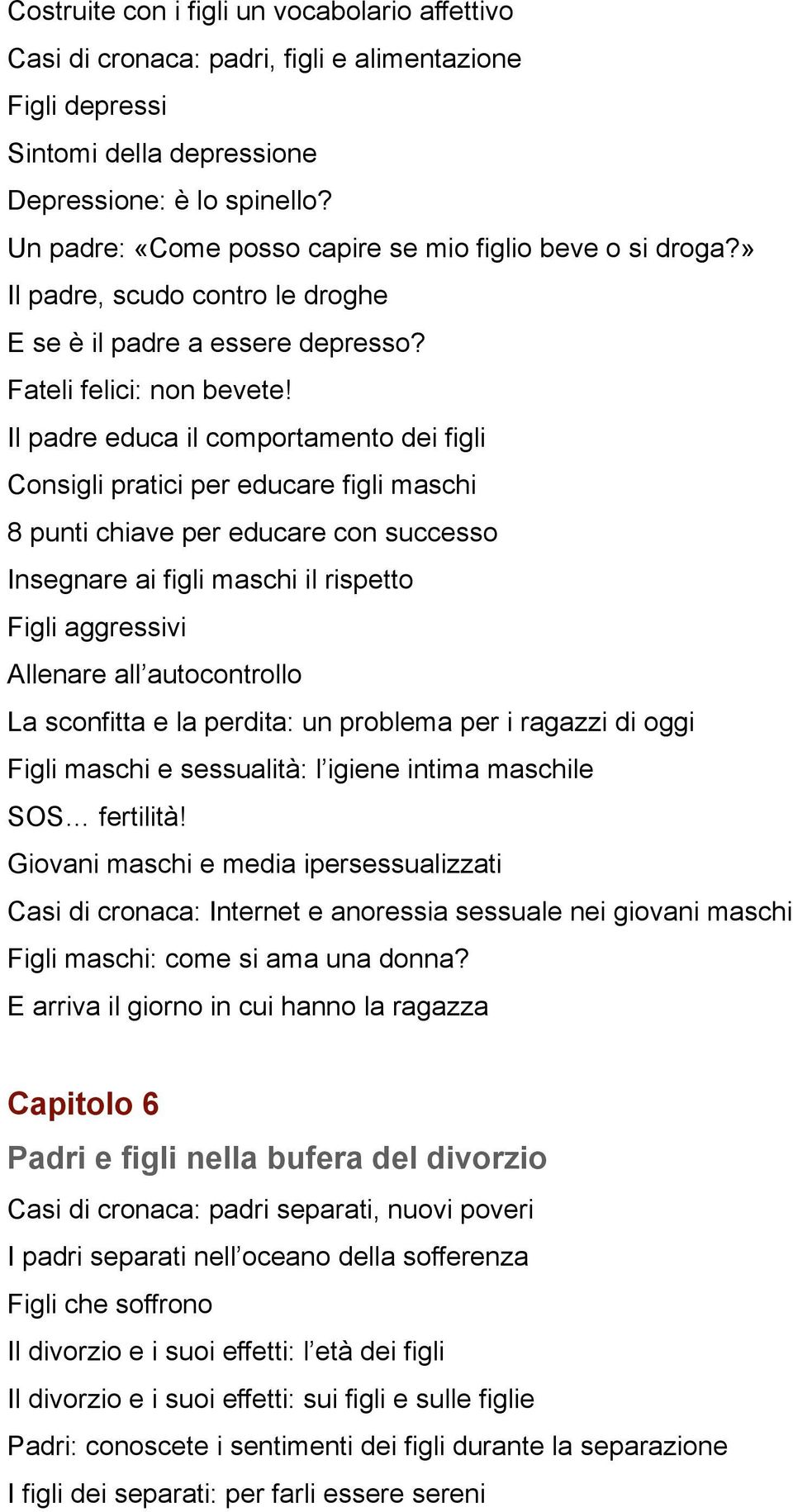 Il padre educa il comportamento dei figli Consigli pratici per educare figli maschi 8 punti chiave per educare con successo Insegnare ai figli maschi il rispetto Figli aggressivi Allenare all