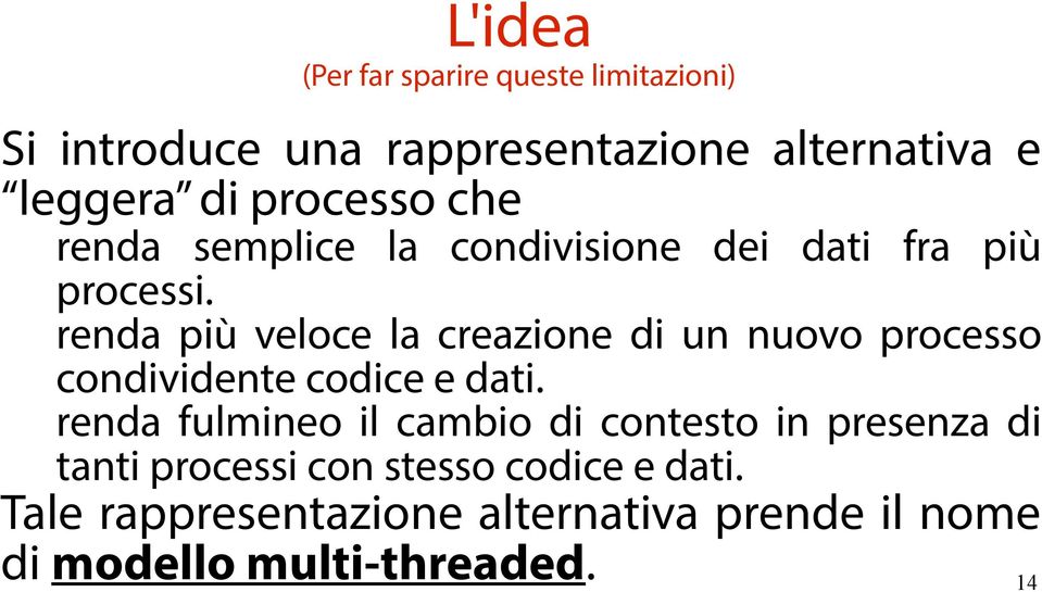 renda più veloce la creazione di un nuovo processo condividente codice e dati.