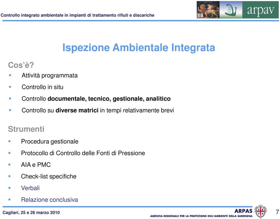 documentale, tecnico, gestionale, analitico Controllo su diverse matrici in tempi