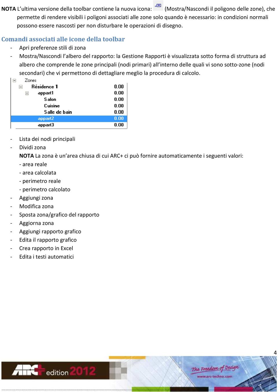 Comandi associati alle icone della toolbar - Apri preferenze stili di zona - Mostra/Nascondi l albero del rapporto: la Gestione Rapporti è visualizzata sotto forma di struttura ad albero che