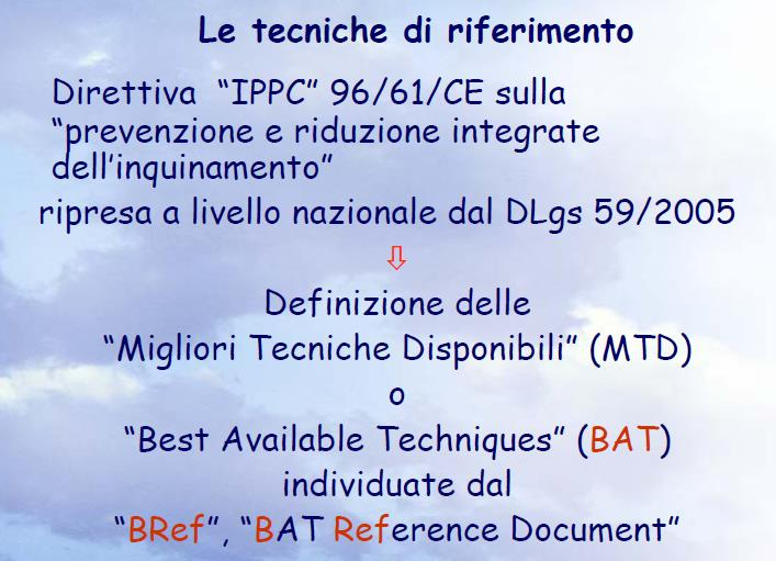 BAT-MTD A livello europeo: Reference Document on the Best Available Techniques for Waste Incineration, Final document, August 2006 A livello nazionale Linee