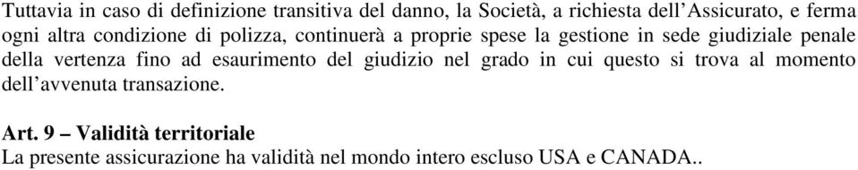 vertenza fino ad esaurimento del giudizio nel grado in cui questo si trova al momento dell avvenuta