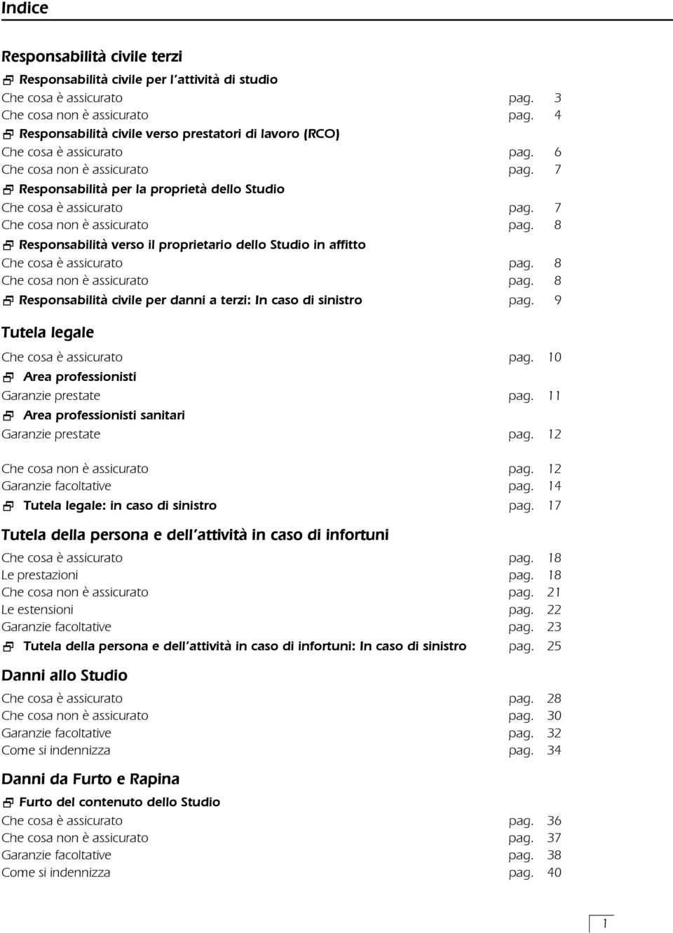 7 Che cosa non è assicurato pag. 8 Responsabilità verso il proprietario dello Studio in affitto Che cosa è assicurato pag. 8 Che cosa non è assicurato pag.