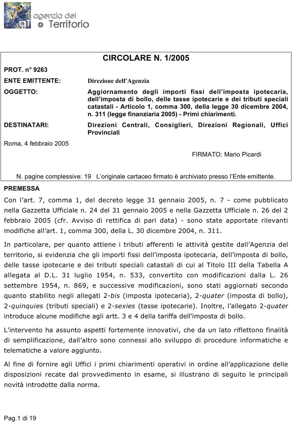 legge 30 dicembre 2004, n. 311 (legge finanziaria 2005) - Primi chiarimenti. Direzioni Centrali, Consiglieri, Direzioni Regionali, Uffici Provinciali FIRMATO: Mario Picardi N.