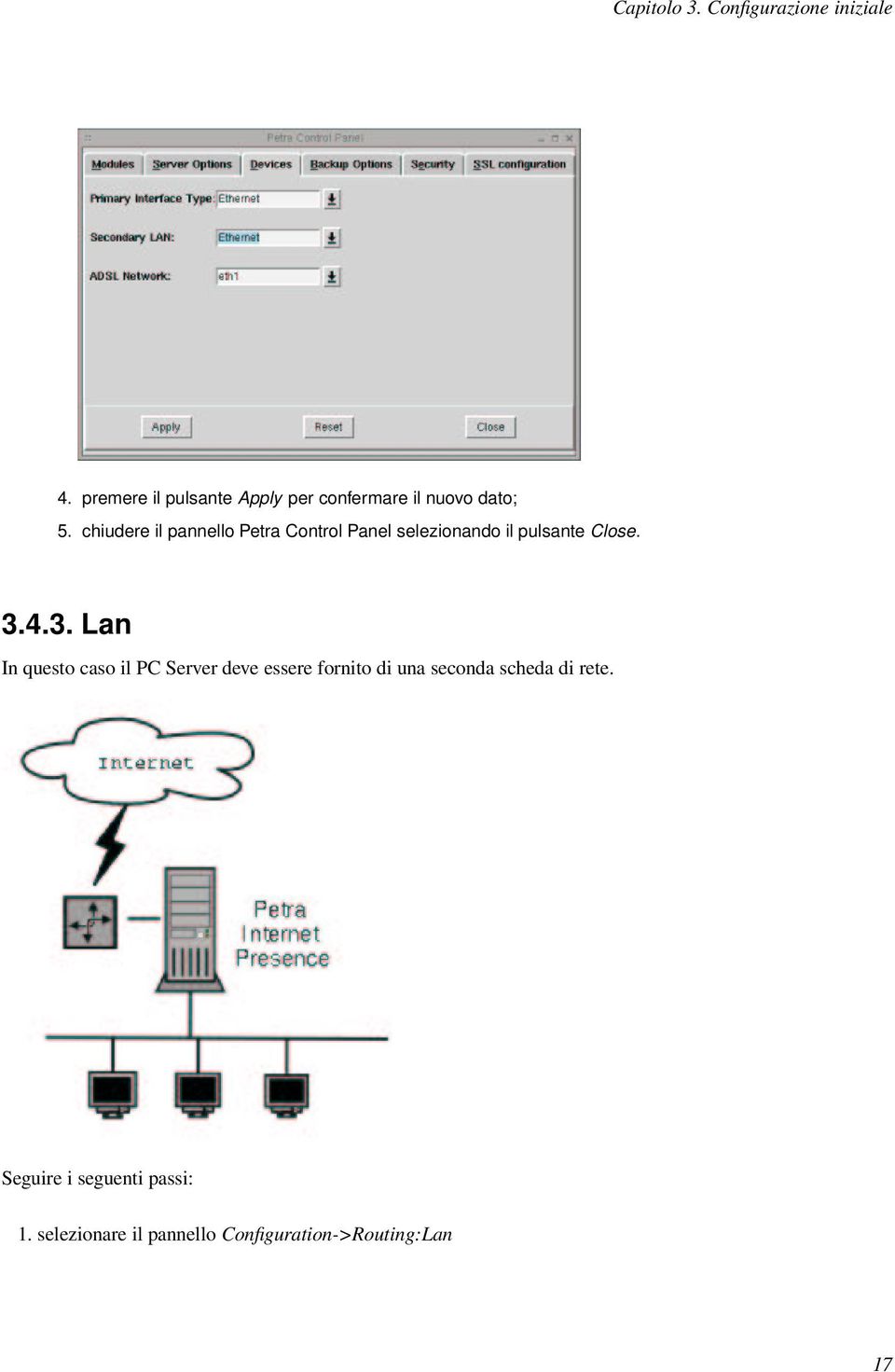 chiudere il pannello Petra Control Panel selezionando il pulsante Close. 3.