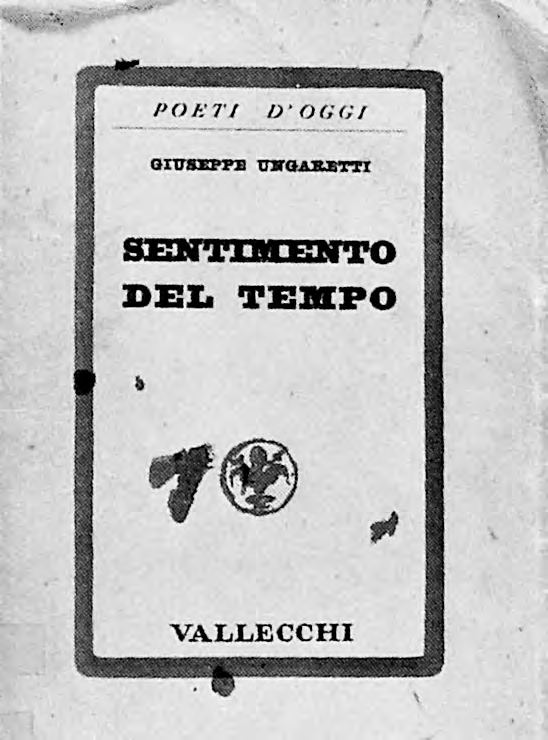 SENTIMENTO DEL TEMPO Il Sentimento del Tempo nasce, come Ungaretti stesso spiega, profondamente legato all esperienza romana; è infatti un libro che «può dividersi in due momenti.