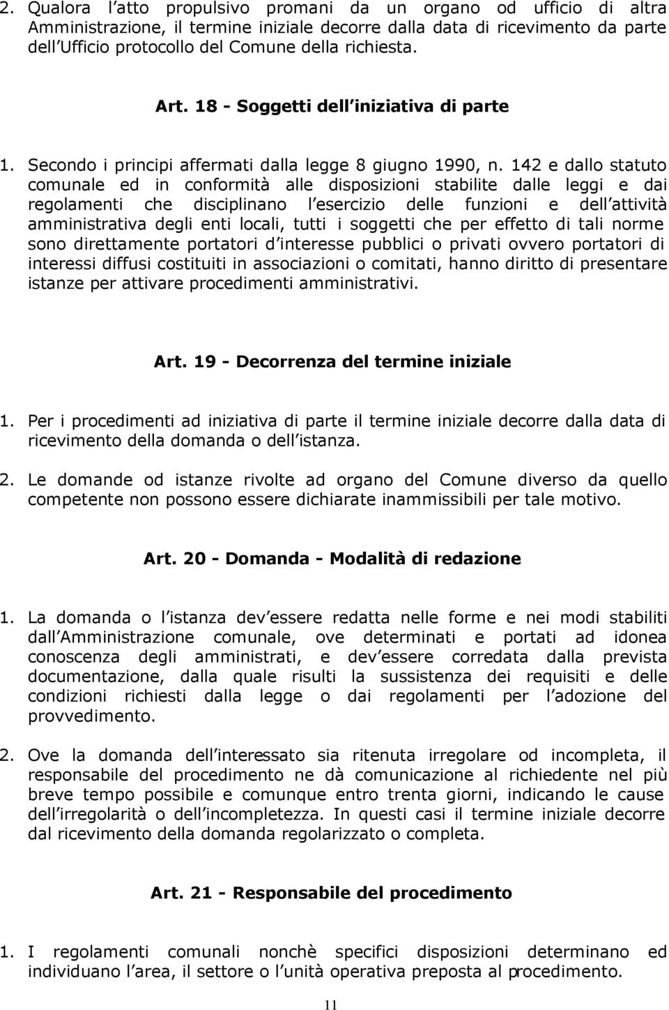 142 e dallo statuto comunale ed in conformità alle disposizioni stabilite dalle leggi e dai regolamenti che disciplinano l esercizio delle funzioni e dell attività amministrativa degli enti locali,