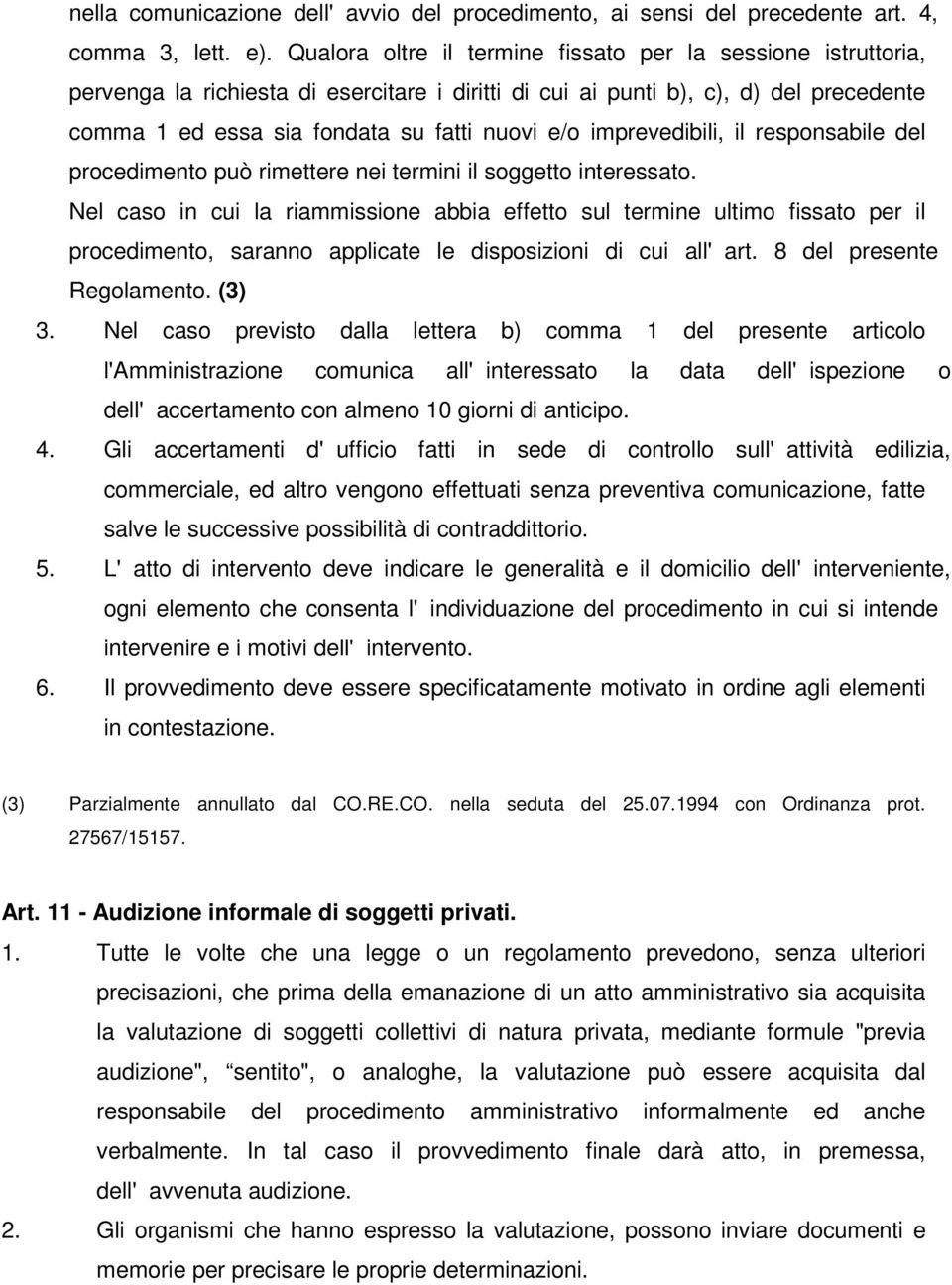 imprevedibili, il responsabile del procedimento può rimettere nei termini il soggetto interessato.