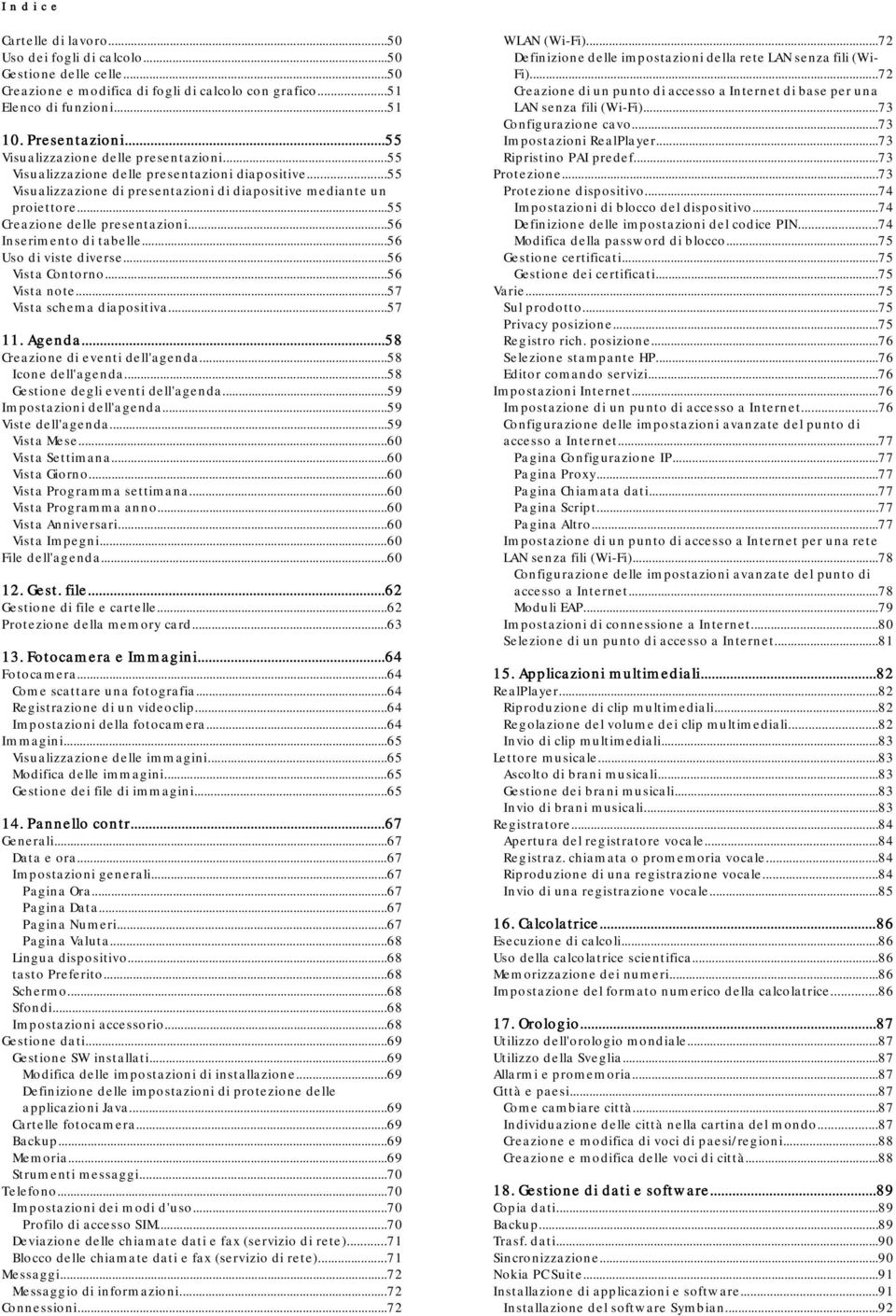 ..55 Creazione delle presentazioni...56 Inserimento di tabelle...56 Uso di viste diverse...56 Vista Contorno...56 Vista note...57 Vista schema diapositiva...57 11. Agenda.