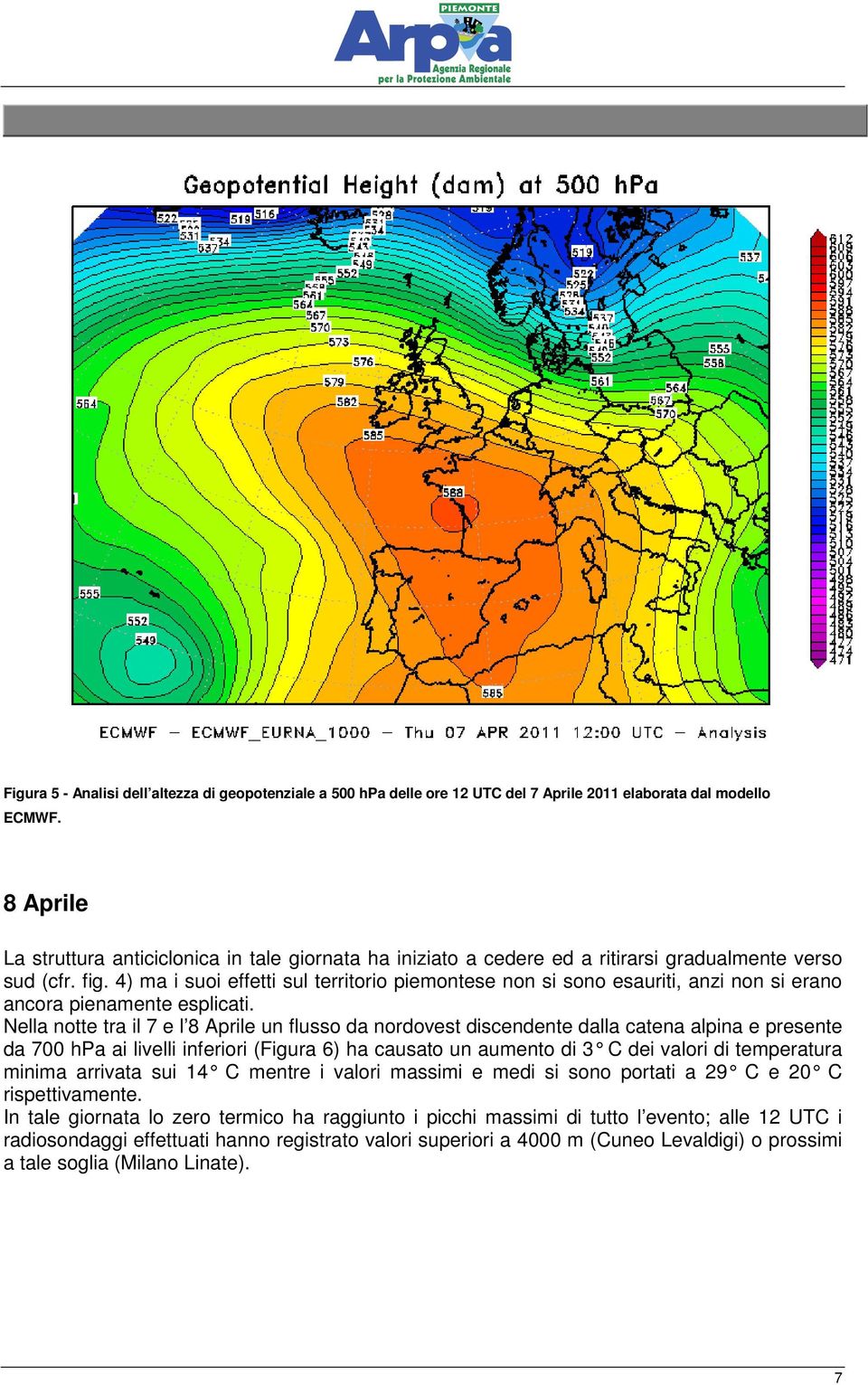 4) ma i suoi effetti sul territorio piemontese non si sono esauriti, anzi non si erano ancora pienamente esplicati.