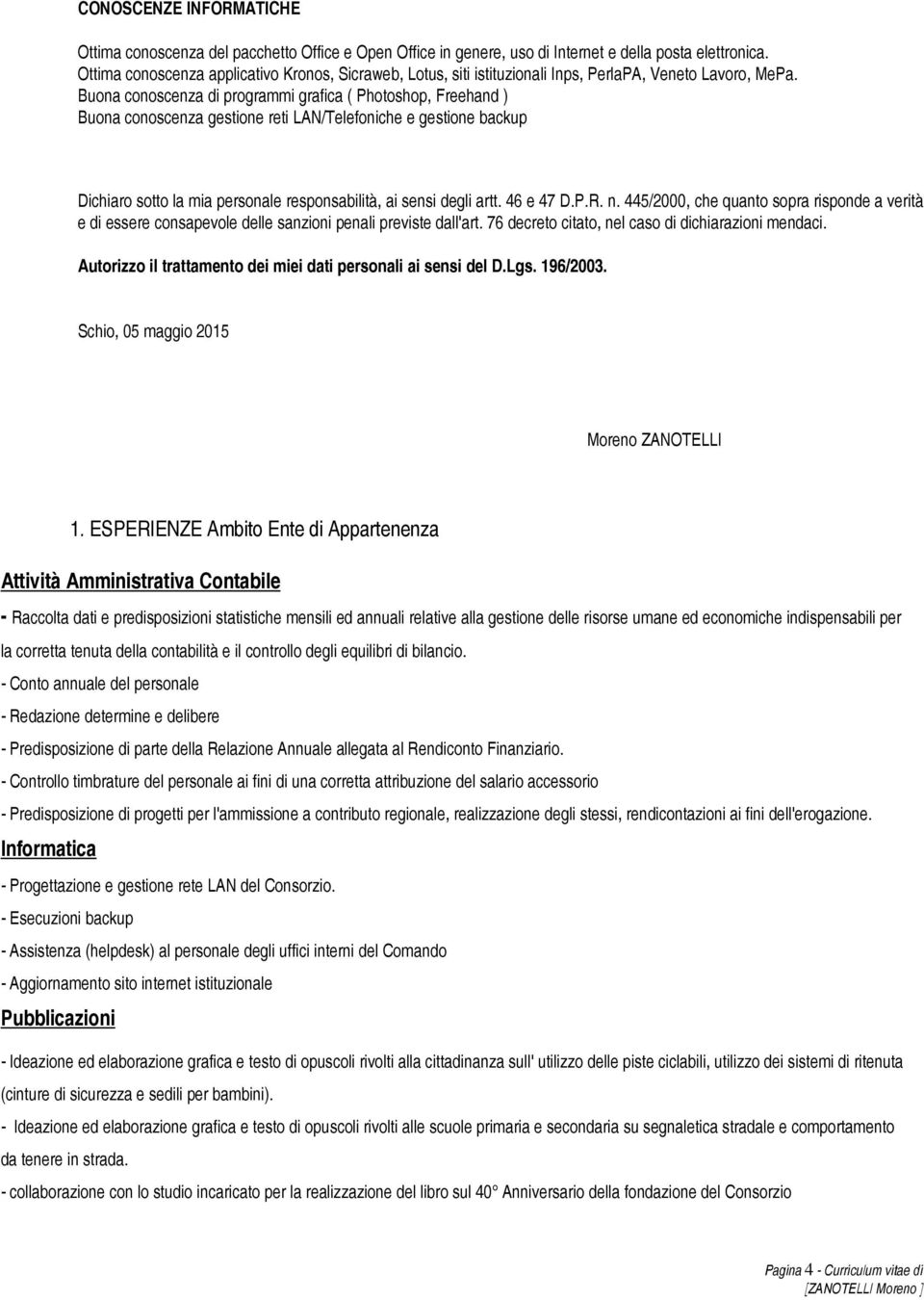 csapeve dee saii peai previste da'art% 76 decret citat e cas di dichiaraii edaci% Autri i! tratta0et dei 0iei dati persa!i ai sesi de! Dgs 196?