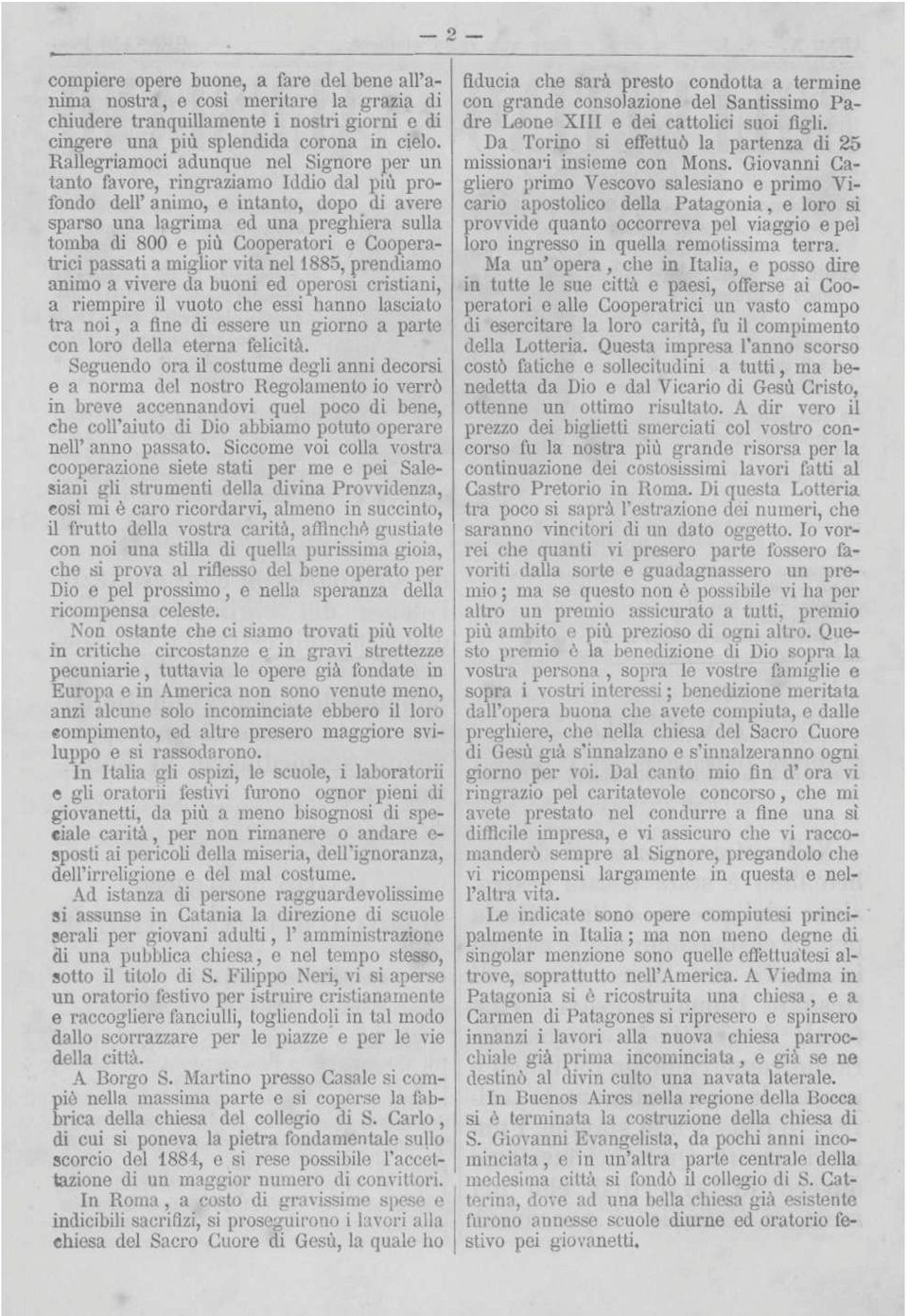 miglior vita nel 1885, prendiamo animo a vivere da buoni ed operosi cristiani, a riempire il vuoto che essi hanno lasciato tra noi, a fine di essere un giorno a parte con loro della eterna felicità