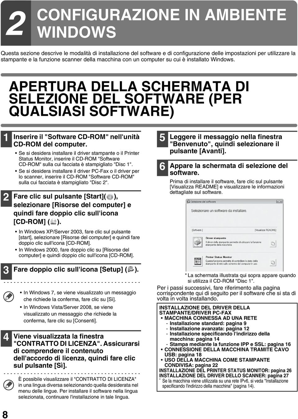 APERTURA DELLA SCHERMATA DI SELEZIONE DEL SOFTWARE (PER QUALSIASI SOFTWARE) 1 2 3 4 8 Inserire il "Software CD-ROM" nell'unità CD-ROM del computer.