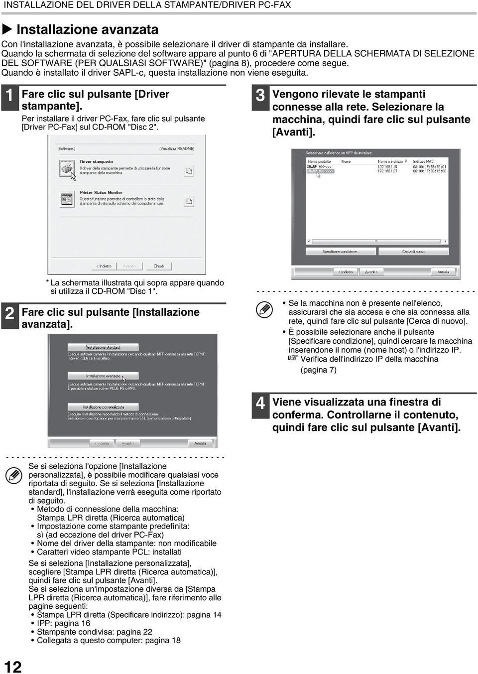 Quando è installato il driver SAPL-c, questa installazione non viene eseguita. 1 Fare clic sul pulsante [Driver stampante].