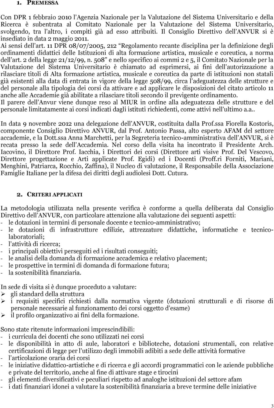 11 DPR 08/07/2005, 212 Regolamento recante disciplina per la definizione degli ordinamenti didattici delle Istituzioni di alta formazione artistica, musicale e coreutica, a norma dell art.