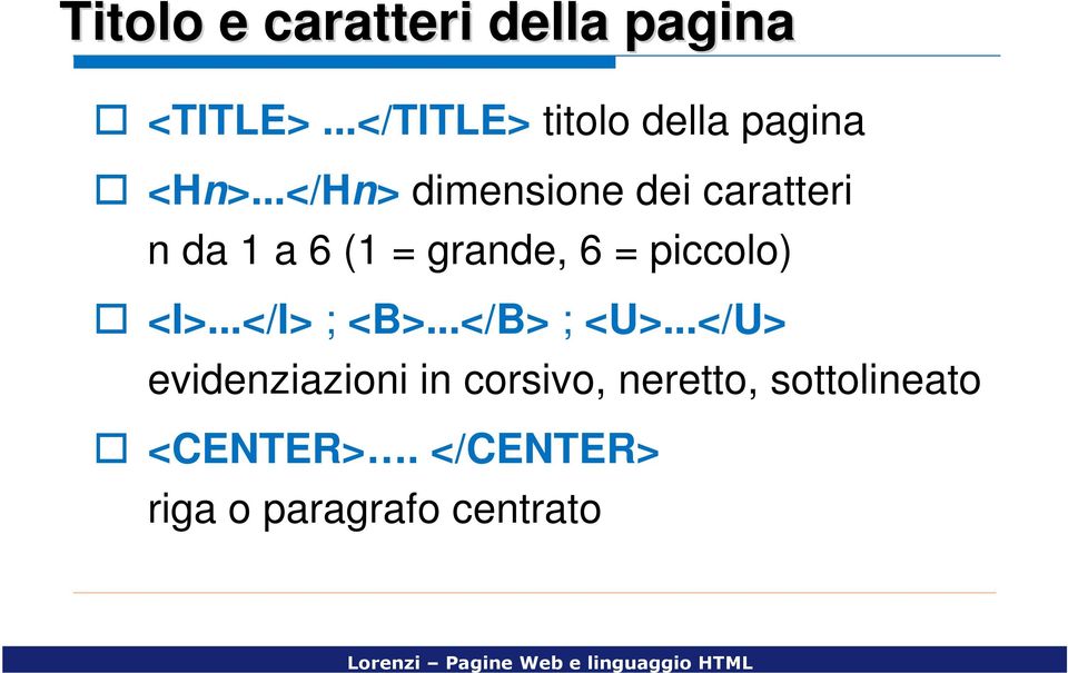 ..</Hn> dimensione dei caratteri n da 1 a 6 (1 = grande, 6 = piccolo)