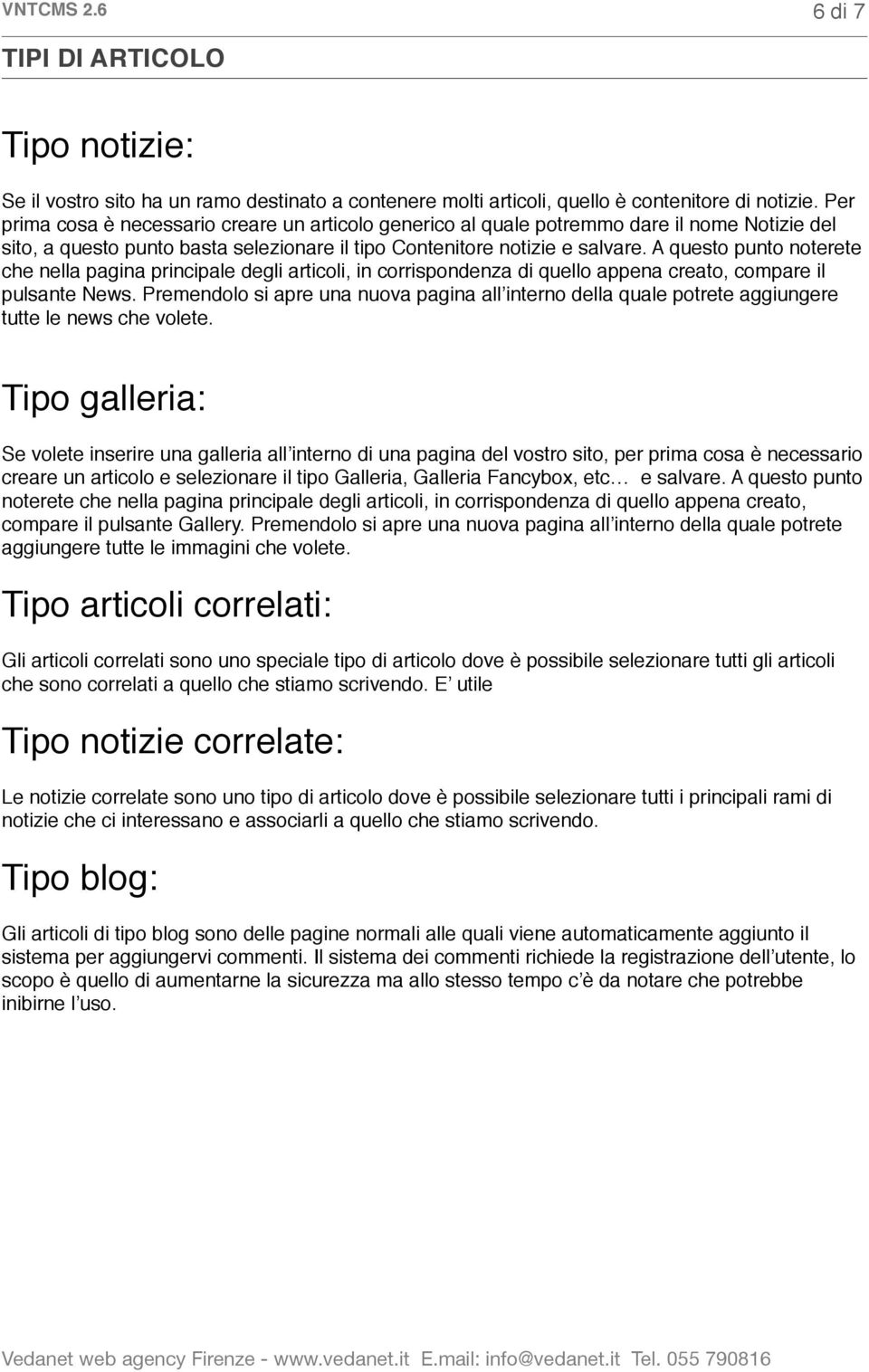 A questo punto noterete che nella pagina principale degli articoli, in corrispondenza di quello appena creato, compare il pulsante News.