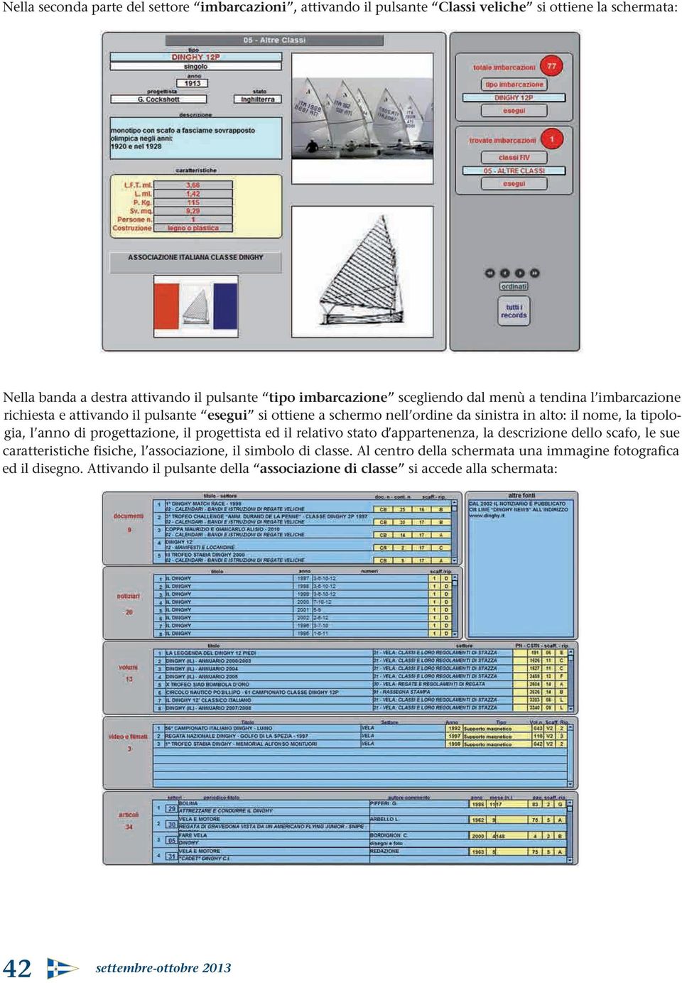 la tipologia, l anno di progettazione, il progettista ed il relativo stato d appartenenza, la descrizione dello scafo, le sue caratteristiche fisiche, l