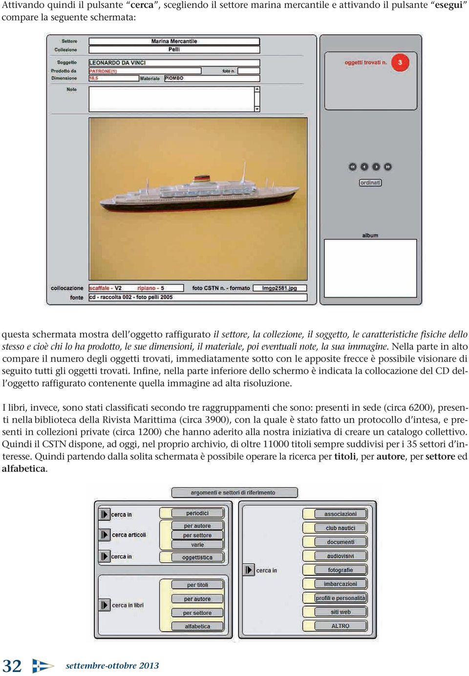 Nella parte in alto compare il numero degli oggetti trovati, immediatamente sotto con le apposite frecce è possibile visionare di seguito tutti gli oggetti trovati.