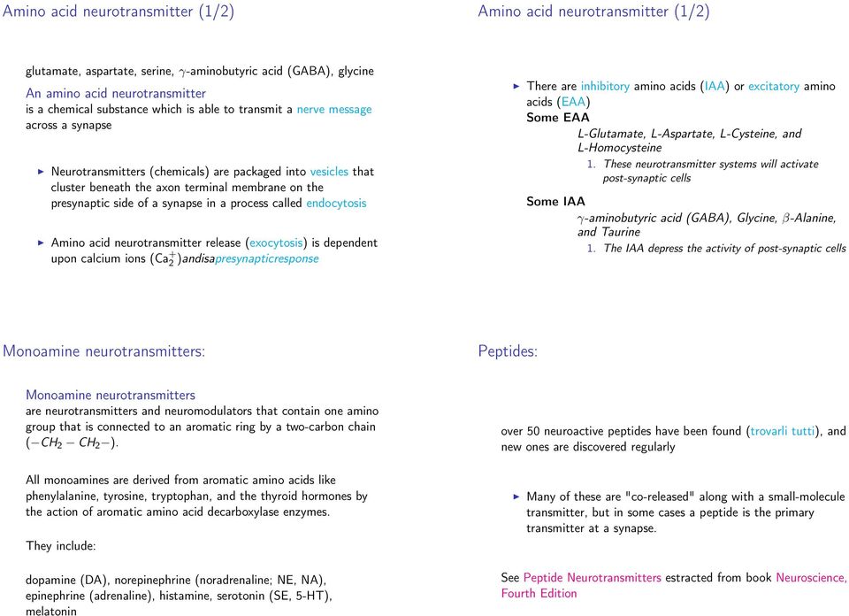 process called endocytosis Amino acid neurotransmitter release (exocytosis) is dependent upon calcium ions (Ca + 2 )andisapresynapticresponse There are inhibitory amino acids (IAA) or excitatory