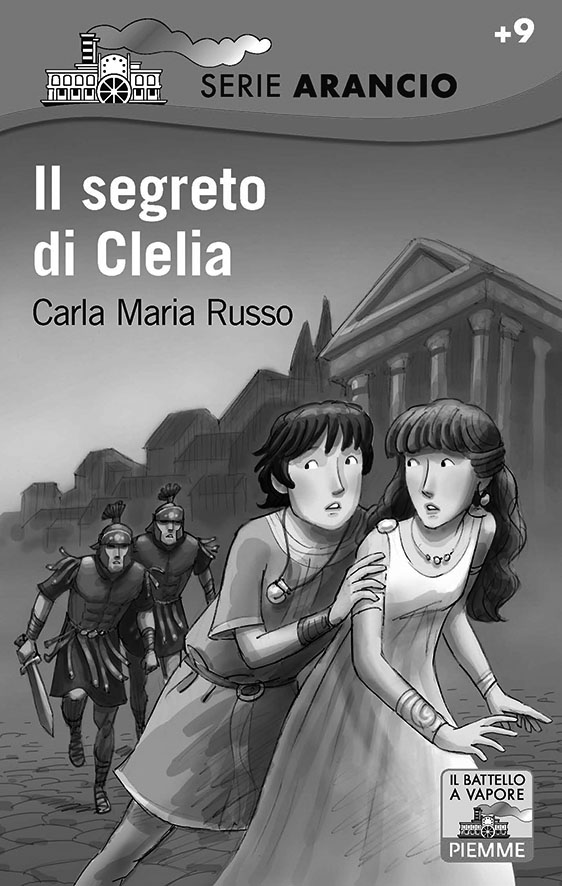 dai 9 anni IL SEGRETO DI CLELIA CARLA MARIA RUSSO Illustrazioni di Alfredo Belli Serie Arancio n 135 Pagine: 184 Codice: 978-88-566-1166-3 Anno di pubblicazione: 2011 L AUTRICE Carla Maria Russo è