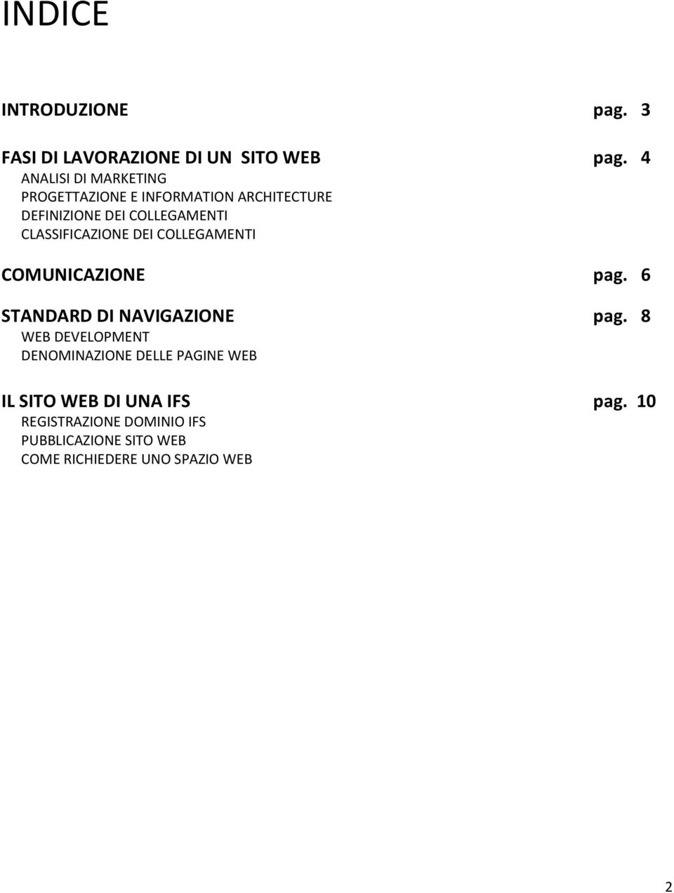 CLASSIFICAZIONE DEI COLLEGAMENTI COMUNICAZIONE pag. 6 STANDARD DI NAVIGAZIONE pag.