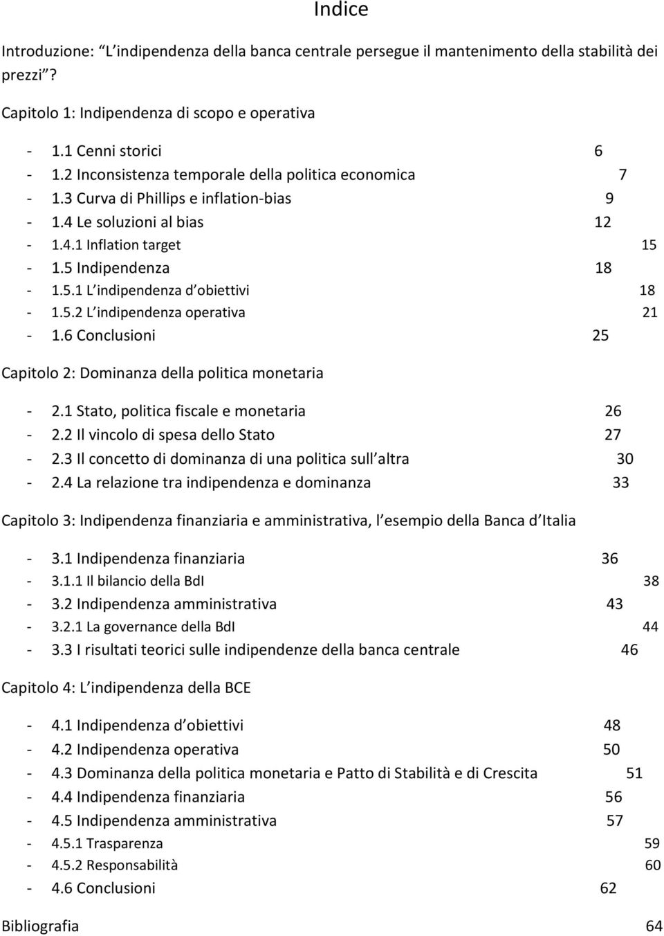 6 Coclusioi 25 Cpiolo 2: omiz dell poliic moeri - 2.1 So, poliic fiscle e moeri 26-2.2 Il vicolo di spes dello So 27-2.3 Il coceo di domiz di u poliic sull lr 30-2.