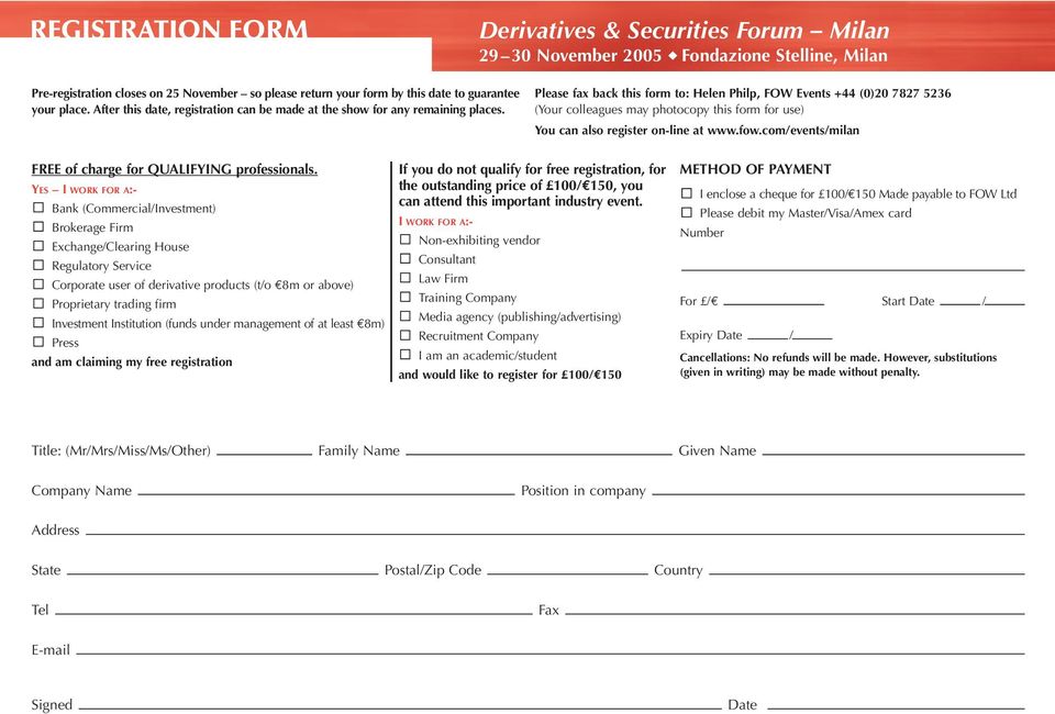 Please fax back this form to: Helen Philp, FOW Events +44 (0)20 7827 5236 (Your colleagues may photocopy this form for use) You can also register on-line at www.fow.