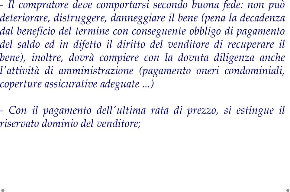 il bene), inoltre, dovrà compiere con la dovuta diligenza anche l'attività di amministrazione (pagamento oneri condominiali,