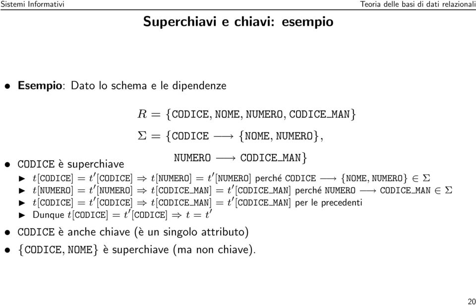 t[numero] = t [NUMERO] t[codice MAN] = t [CODICE MAN] perché NUMERO CODICE MAN Σ t[codice] = t [CODICE] t[codice MAN] = t [CODICE