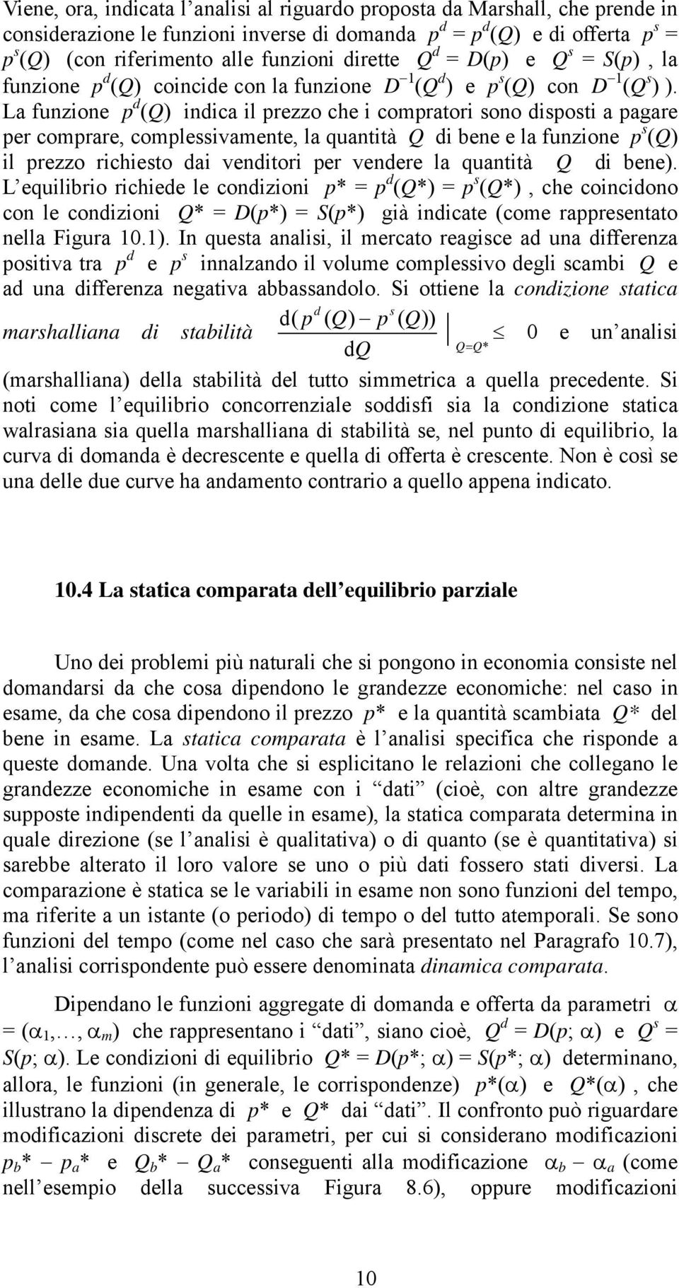 La fuzoe d () dca l rezzo che comrator soo dsost a agare er comrare, comlessvamete, la quattà d bee e la fuzoe s () l rezzo rchesto da vedtor er vedere la quattà d bee).