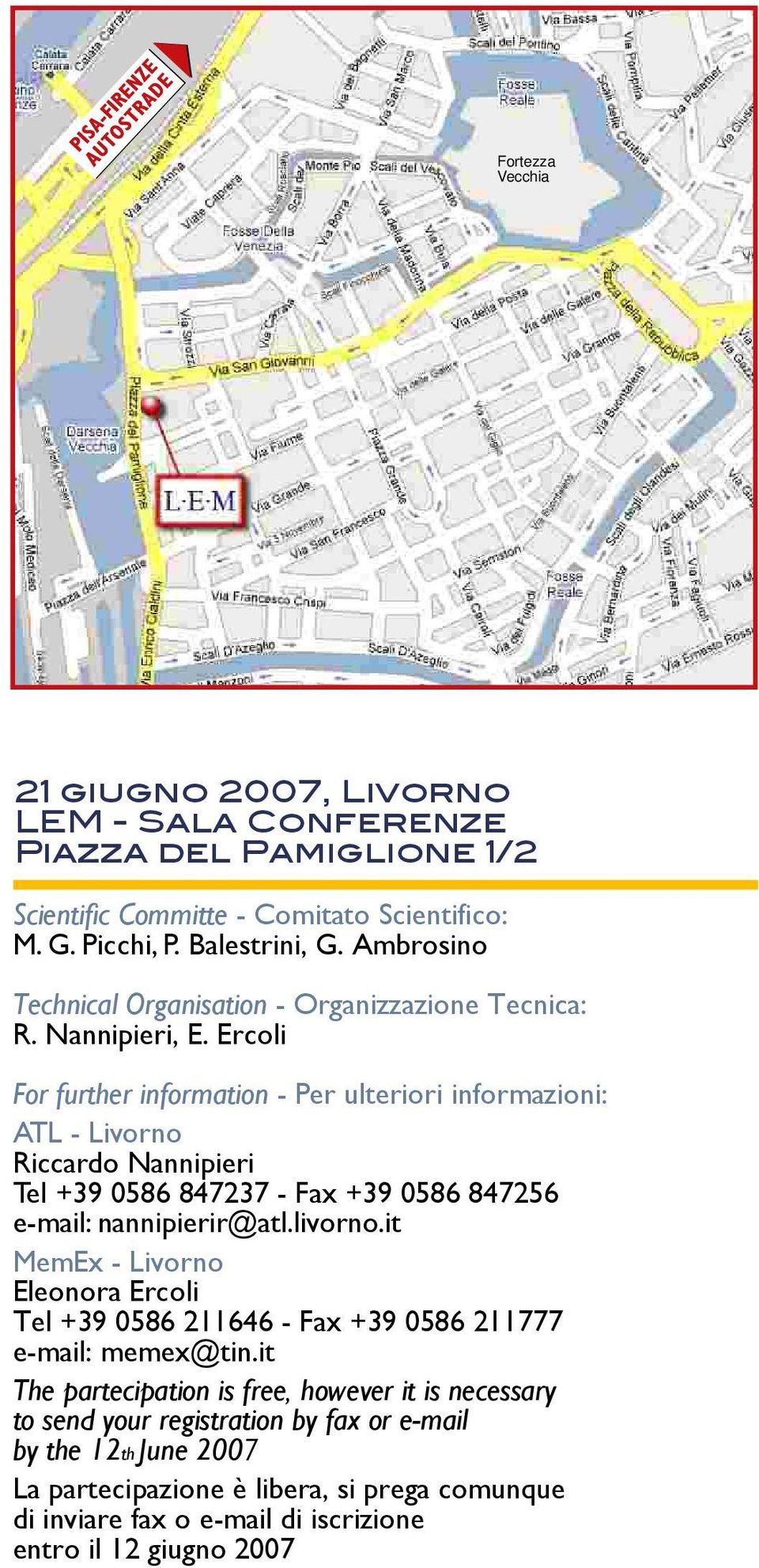 Ercoli For further information - Per ulteriori informazioni: ATL - Livorno Riccardo Nannipieri Tel +39 0586 847237 - Fax +39 0586 847256 e-mail: nannipierir@atl.livorno.